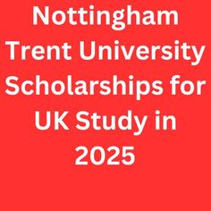 Applications for the Nottingham Trent University Scholarships for UK Study in 2025 is now open for all nationalities to apply for. Qualified international