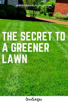 the secret to a greener lawn