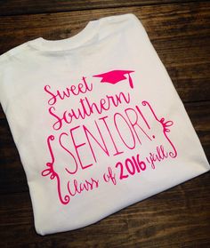 a t - shirt with the words sweet southern senior class of 2016 printed on it