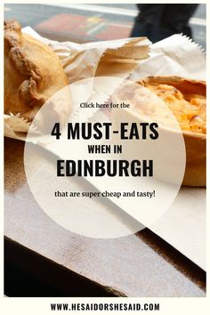 some food that is sitting on top of a table with the words 4 must - eats when in edinburgh