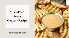 chicken - fil - a sauce copycat recipe with french fries on the side