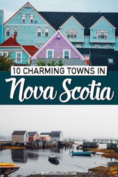 colorful houses with text overlay reading charming towns in nora scotta