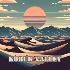 an image of a poster with mountains and clouds in the background that says kobuk valley