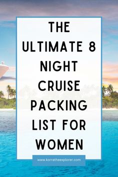 the ultimate 8 night cruise packing list for women