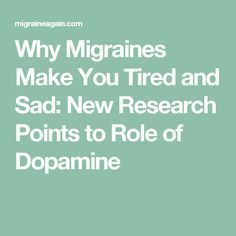 Why Migraines Make You Tired and Sad: New Research Points to Role of Dopamine #migrainerelief Migraine Journal, Migraine Remedies, Migraine Diet, Migraine Triggers, Natural Headache, How To Relieve Migraines