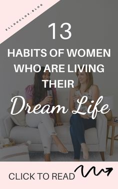 two women sitting on a couch with the words 13 habitts of women who are living their dream life