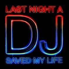 the words, last night a dj saved my life are lit up in blue and red