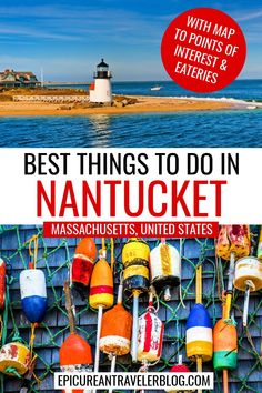 Best things to do in Nantucket, Massachusetts, United States with map to points of interest and eateries from EpicureanTravelerBlog.com with images of Brant Point lighthouse and colorful fishing buoys hanging from green netting Nantucket Itinerary, Things To Do In Nantucket, Nantucket Travel, Nantucket Massachusetts, Usa Places To Visit, North America Travel Destinations, Seafood Restaurants