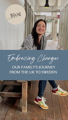 a woman sitting on a bench with the words embracing change our family's journey from the uk to sweden