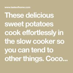 a quote that reads, these delicious sweet potatoes cook effortlessly in the slow cooker so you