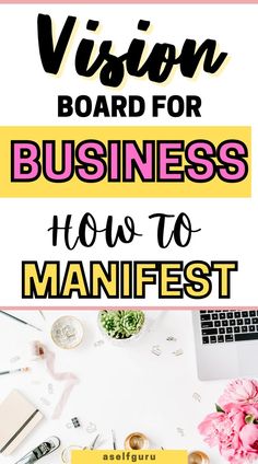 the words vision board for business how to manfist on top of a desk