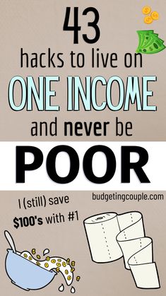 a poster with the words, how to hacks to live on one income and never be poor