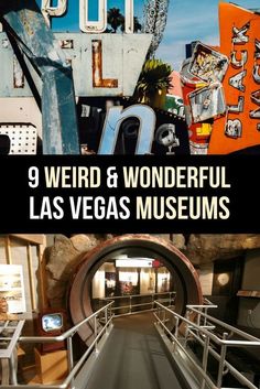 the inside of a tunnel with stairs leading up to it and text overlay that reads 9 weird & wonderful las vegas museum