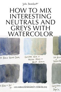 how to mix neutrals and greys with watercolor