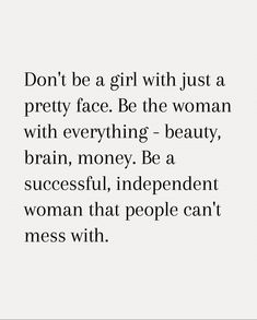 a quote that reads, don't be a girl with just a pretty face