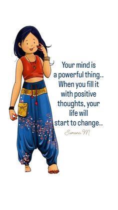 a woman in blue pants with a quote on the side that reads, your mind is a powerful thing when you fill it with positive thoughts, your life will start to change