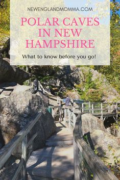 a wooden walkway with text overlay that reads, polar caves in new hampshire what to know before you go