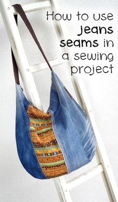 a handbag hanging from a ladder with the words how to use jeans seems in a sewing project