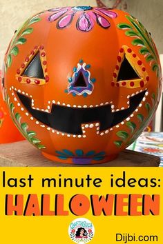 an orange painted pumpkin with the words last minute ideas halloween