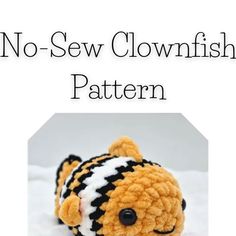 a stuffed animal is shown with the words no sew clownfish pattern