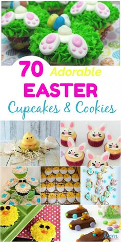 easter cupcakes and cookies collage with the words, 70 adorable easter cupcakes & cookies