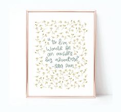 a framed print with the quote if to live wonder an awfully big adventure every day