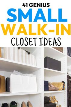 a closet with white shelves filled with shoes and purses, text reads 4 genius small walk - in closet ideas