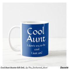 a coffee mug that says cool aunt i don't try to be cool i just am