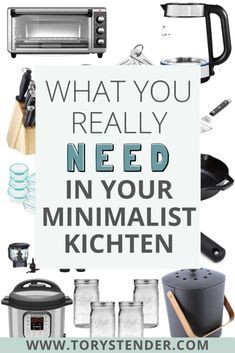 the words what you really need in your minimalist kitchen are shown above an image of appliances