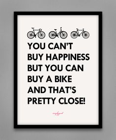 a black and white poster with the words you can't buy happiness but you can buy a bike and that's pretty close