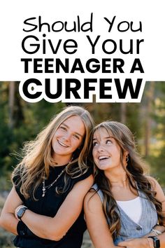 two girls hugging each other with the words should you give your teenager a curfew?