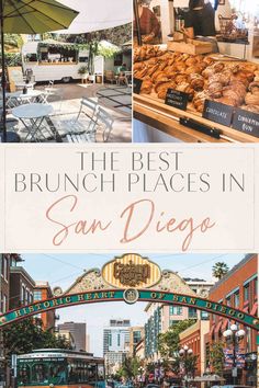 the best brunch places in san diego, california with images of food and people walking around