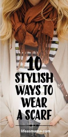 10 Stylish Ways To Wear A Scarf Wearing A Scarf, Mode Tips, Looks Party, To Wear, Scarf Tying, How To Wear Scarves