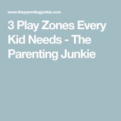 3 Play Zones Every Kid Needs - The Parenting Junkie Imaginary Play, Toddler Play, How To Design, Our Kids, Kids Playing, The Holiday