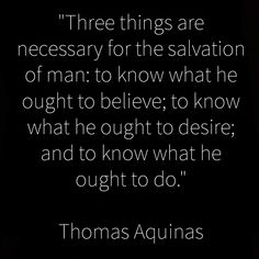 thomas acunas quote about the three things that are necessary to salvation in life