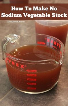 two measuring cups filled with liquid and labeled how to make no sodinun vegetable stock