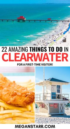 the beach and pier with text overlay that reads 22 amazing things to do in clearwater for a first - time visitor