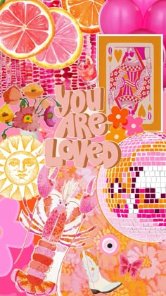 a collage of pink, orange and yellow items with the words you are loved on them