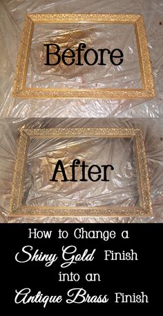 the before and after pictures of gold paint on glass with text that reads, how to change a shiny gold finish into an antique brass finish