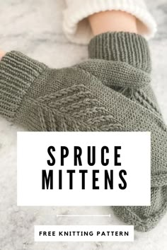 a pair of knitted mittens with text overlay that reads spruce mittens free knitting pattern