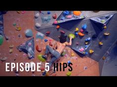 a man climbing up the side of a rock wall with text reading episode 5 hips