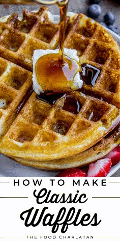 waffles with syrup being drizzled on top and the words how to make classic waffles