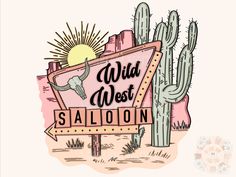 the wild west saloon sign in front of cactus and sunbursts on a pink background