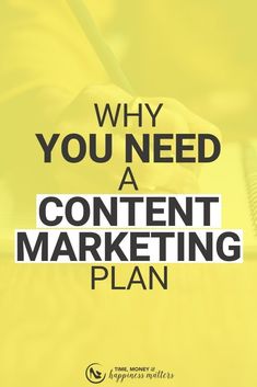 a person writing on a yellow background with the words why you need a content marketing plan