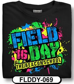 a black t - shirt with the words field to day in colorful paint splatters