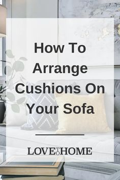 How To Arrange Cushions On Your Sofa Cushions On L Shape Sofa, Cushions On Sofa Color Schemes, Sofa Cushions Arrangement, Traditional Couch, Simple Couch, Natural Sofas, Cosy Sofa, Couch With Chaise