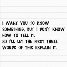 a piece of paper with the words i want you to know something, but i don't know how to tell it