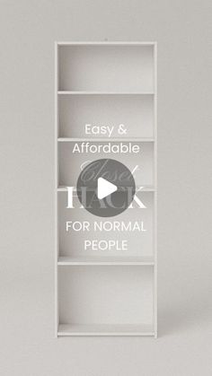 an empty bookcase with the words easy and affordable for normal people