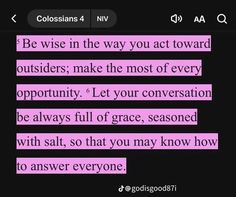 a text message that reads, be wise in the way you act toward outsides make the most of every opportunity opportunity let your conversation be