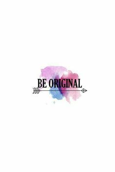 the words be original are painted in pink and blue watercolors on a white background